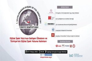 Birinci Uluslararası Kuşak ve Yol İnisiyatifi Türkiye Sempozyumu gerçekleştirildi